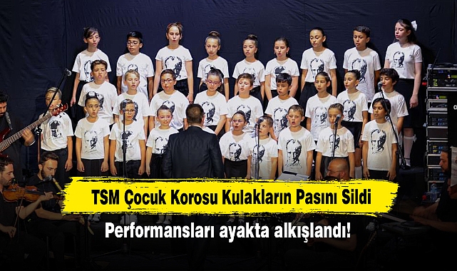 TSM Çocuk Korosu Kulakların Pasını Sildi: Performansları ayakta alkışlandı!