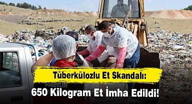 Tüberkülozlu Et Skandalı: 650 Kilogram Et İmha Edildi!