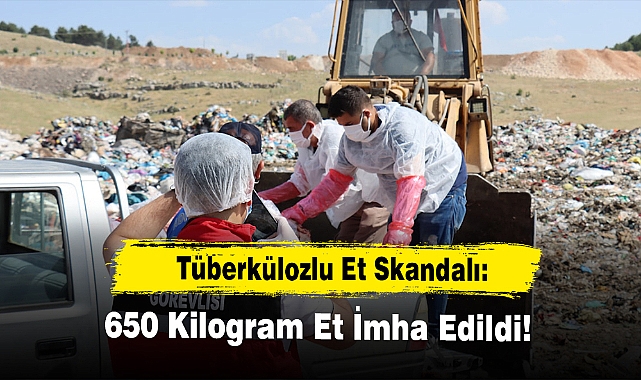 Tüberkülozlu Et Skandalı: 650 Kilogram Et İmha Edildi!