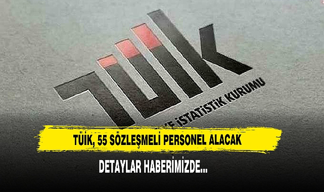 TÜİK, 55 Sözleşmeli Personel Alacak