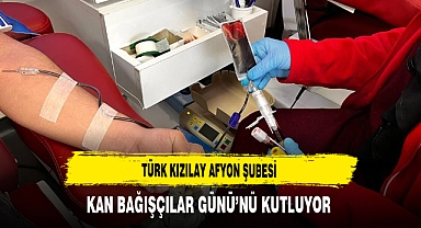 Türk Kızılay Afyon Şubesi Kan Bağışçılar Günü’nü Kutluyor