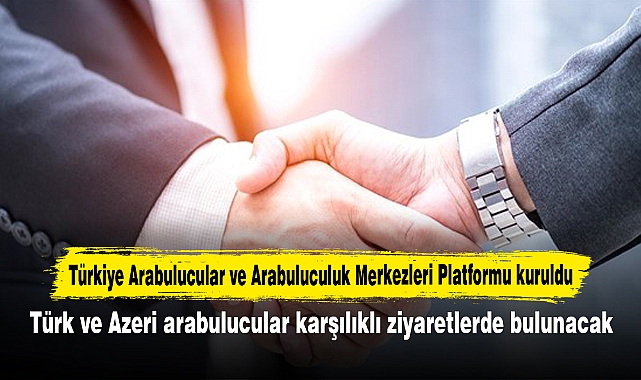 Türkiye Arabulucular ve Arabuluculuk Merkezleri Platformu kuruldu: Türk ve Azeri arabulucular karşılıklı ziyaretlerde bulunacak