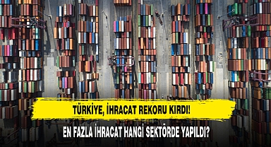 Türkiye, İhracat Rekoru Kırdı!