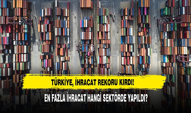 Türkiye, İhracat Rekoru Kırdı!