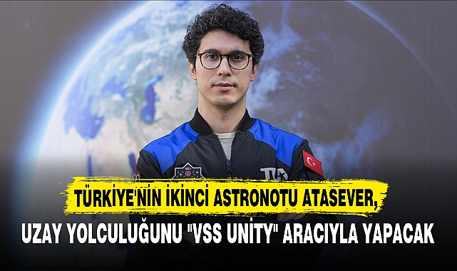 TÜRKİYE'NİN İKİNCİ ASTRONOTU ATASEVER,