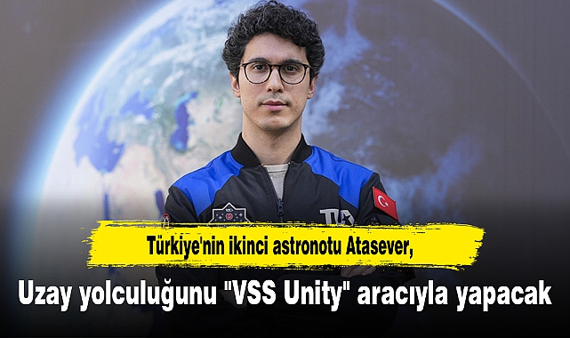 Türkiye'nin ikinci astronotu Atasever, uzay yolculuğunu "VSS Unity" aracıyla yapacak