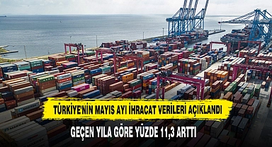 Türkiye'nin Mayıs Ayı İhracat Verileri Açıklandı