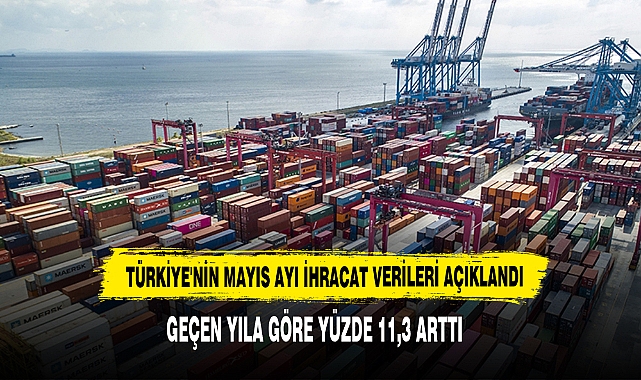 Türkiye'nin Mayıs Ayı İhracat Verileri Açıklandı