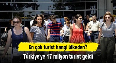 Türkiye'ye 17 milyon turist geldi: En çok turist hangi ülkeden?