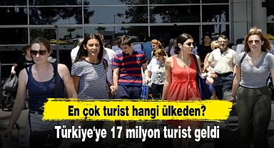 Türkiye'ye 17 milyon turist geldi: En çok turist hangi ülkeden?