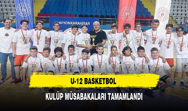 U-12 BASKETBOL KULÜP MÜSABAKALARI TAMAMLANDI