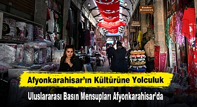 Uluslararası Basın Mensupları Afyonkarahisar'da