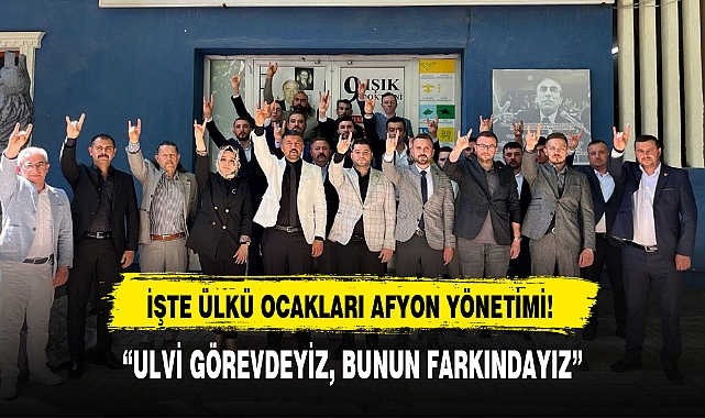 "ULVİ GÖREVDEYİZ, BUNUN FARKINDAYIZ"