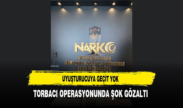 Uyuşturucuya Geçit Yok Torbacı Operasyonunda Şok Gözaltı