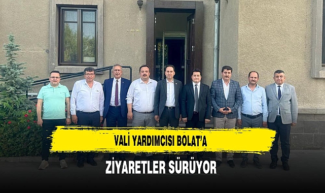 Vali Yardımcısı Bolat'a Ziyaretler Sürüyor
