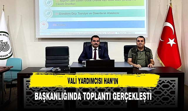 Vali Yardımcısı Han'ın Başkanlığında Toplantı Gerçekleşti