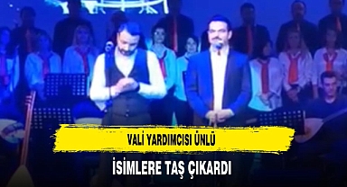Vali Yardımcısı Ünlü İsimlere Taş Çıkardı