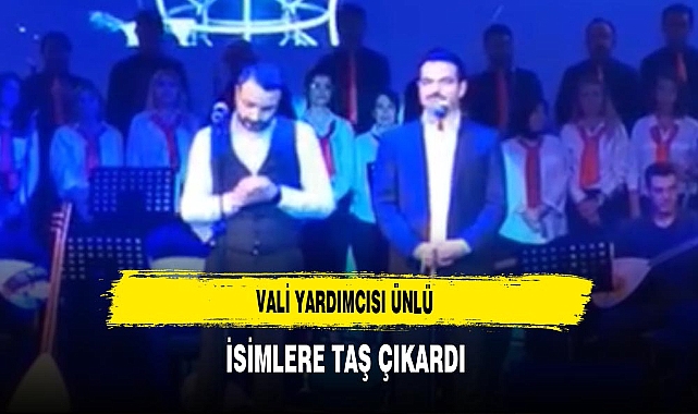 Vali Yardımcısı Ünlü İsimlere Taş Çıkardı