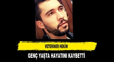 Veteriner Hekim Genç Yaşta Hayatını Kaybetti