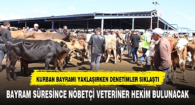 YAKLAŞAN KURBAN BAYRAMI ÖNCESİ HAZIRLIKLAR HIZLANDI