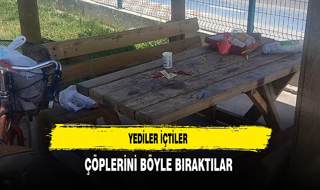 Yediler İçtiler Çöplerini Böyle Bıraktılar
