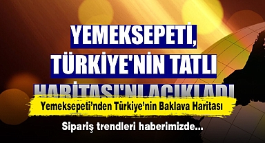 Yemeksepeti’nden Türkiye’nin Baklava Haritası! Sipariş trendleri haberimizde…