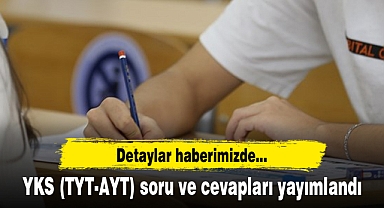 YKS (TYT-AYT) soru ve cevapları yayımlandı