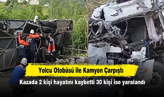 Yolcu Otobüsü ile Kamyon Çarpıştı: Kazada 2 kişi hayatını kaybetti 30 kişi ise yaralandı