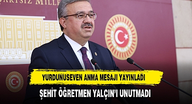 YURDUNUSEVEN ŞEHİT ÖĞRETMEN YALÇIN'I UNUTMADI