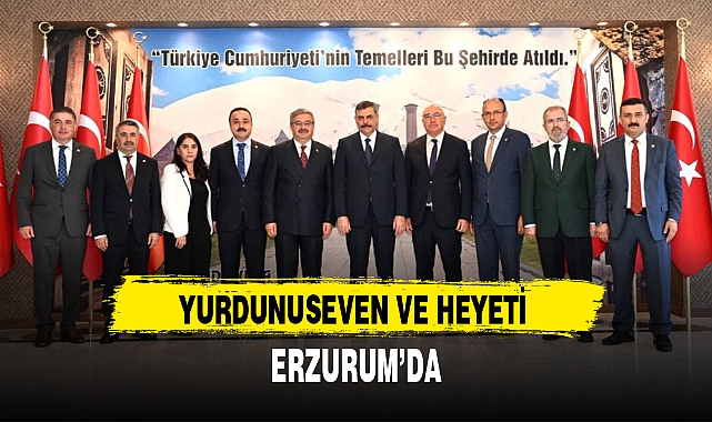 YURDUNUSEVEN VE HEYETİ ERZURUM'DA