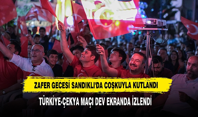 Zafer Gecesi Sandıklı'da Coşkuyla Kutlandı
