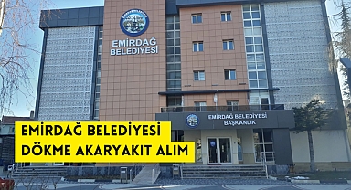 EMİRDAĞ BELEDİYESİ DÖKME AKARYAKIT ALIM EMİRDAĞ BELEDİYESİ DESTEK HİZMETLERİ MÜDÜRLÜĞÜ