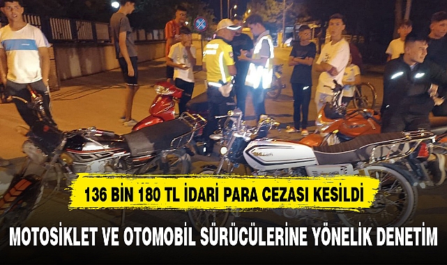 136 BİN 180 TL İDARİ PARA CEZASI KESİLDİ