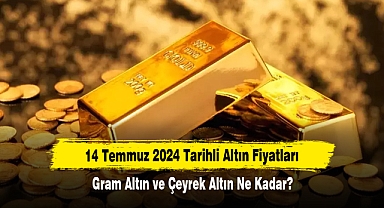 14 Temmuz 2024 Tarihli Altın Fiyatları: Gram Altın ve Çeyrek Altın Ne Kadar?