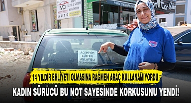 14 YILDIR EHLİYETİ OLMASINA RAĞMEN ARAÇ KULLANAMIYORDU