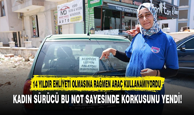 14 YILDIR EHLİYETİ OLMASINA RAĞMEN ARAÇ KULLANAMIYORDU