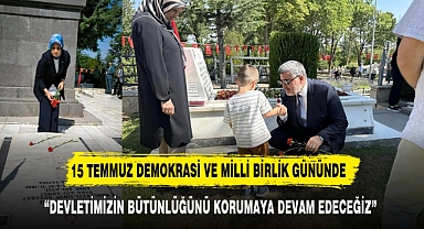 15 Temmuz Demokrasi ve Milli Birlik Günü'nde Aziz Şehitlerimiz Rahmetle Yad Edildi