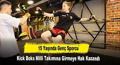 15 Yaşında Genç Sporcu Kick Boks Milli Takımına Girmeye Hak Kazandı