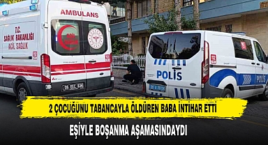 2 Çocuğunu Tabancayla Öldüren Baba İntihar Etti