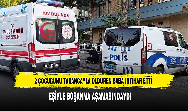 2 Çocuğunu Tabancayla Öldüren Baba İntihar Etti