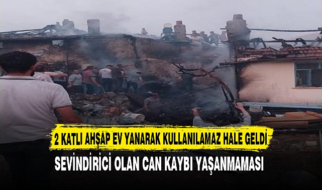 2 KATLI AHŞAP EV YANARAK KULLANILAMAZ HALE GELDİ