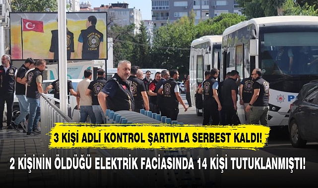 2 KİŞİNİN ÖLDÜĞÜ ELEKTRİK FACİASINDA 14 KİŞİ TUTUKLANMIŞTI!