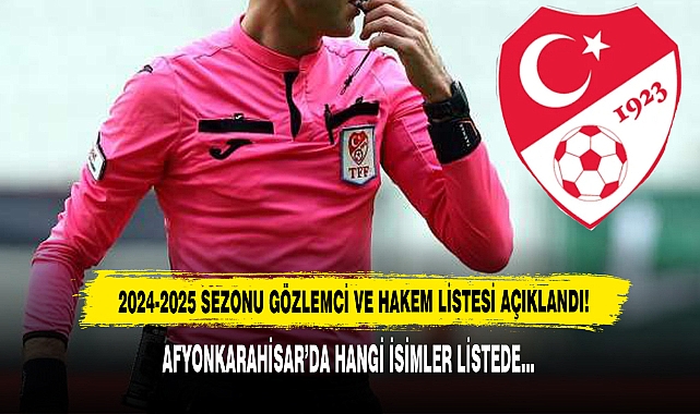2024-2025 SEZONU GÖZLEMCİ VE HAKEM LİSTESİ AÇIKLANDI!