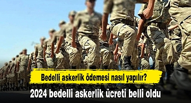2024 bedelli askerlik ücreti belli oldu