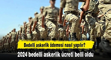 2024 bedelli askerlik ücreti belli oldu