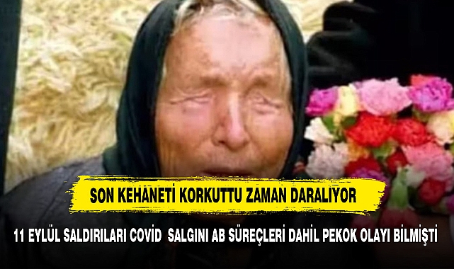 2024 Kehanetleri tutmaya başlayan  Baba Vanga'dan korkutan 2025 kehaneti