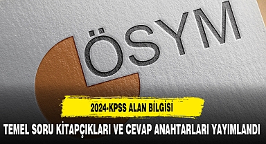 2024-KPSS Alan Bilgisi Temel Soru Kitapçıkları Ve Cevap Anahtarları Yayımlandı