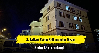 3. Kattaki Evinin Balkonundan Düşen Kadın Ağır Yaralandı