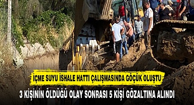 3 KİŞİNİN ÖLDÜĞÜ OLAY SONRASI 5 KİŞİ GÖZALTINA ALINDI