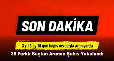 3 yıl 8 ay 15 gün hapis cezasıyla aranıyordu: 38 Farklı Suçtan Aranan Şahıs Yakalandı!